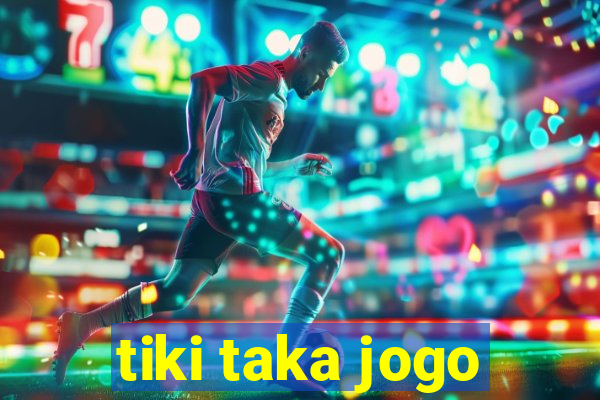 tiki taka jogo